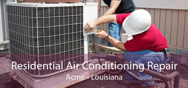 Residential Air Conditioning Repair Acme - Louisiana