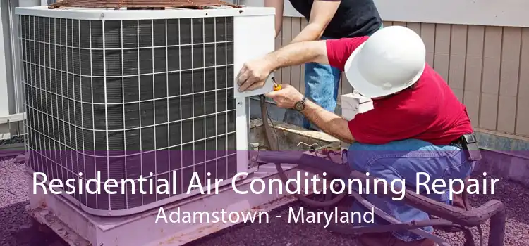 Residential Air Conditioning Repair Adamstown - Maryland