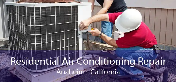 Residential Air Conditioning Repair Anaheim - California