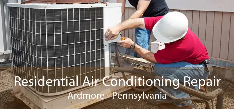 Residential Air Conditioning Repair Ardmore - Pennsylvania