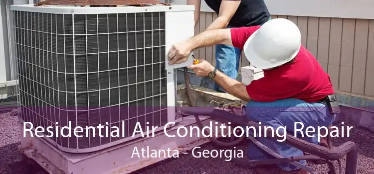 Residential Air Conditioning Repair Atlanta - Georgia