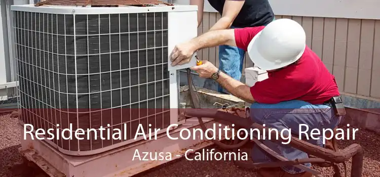 Residential Air Conditioning Repair Azusa - California