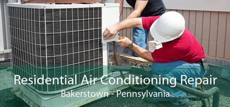 Residential Air Conditioning Repair Bakerstown - Pennsylvania