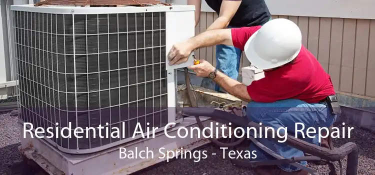 Residential Air Conditioning Repair Balch Springs - Texas