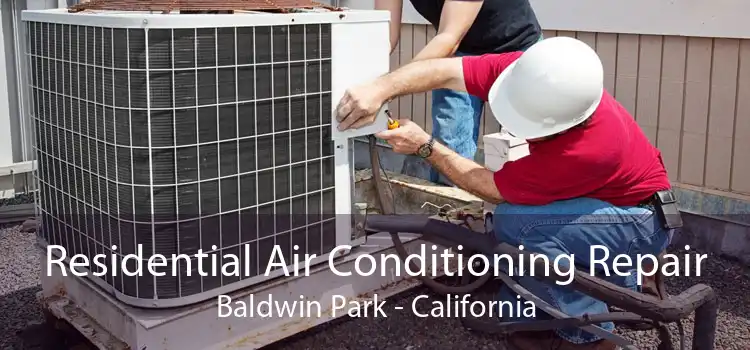 Residential Air Conditioning Repair Baldwin Park - California