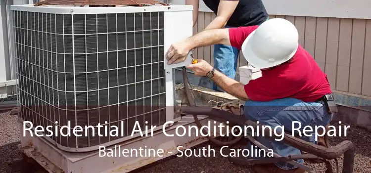 Residential Air Conditioning Repair Ballentine - South Carolina