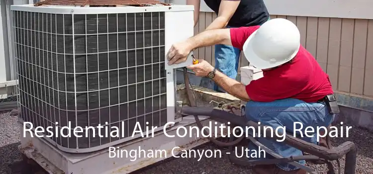 Residential Air Conditioning Repair Bingham Canyon - Utah