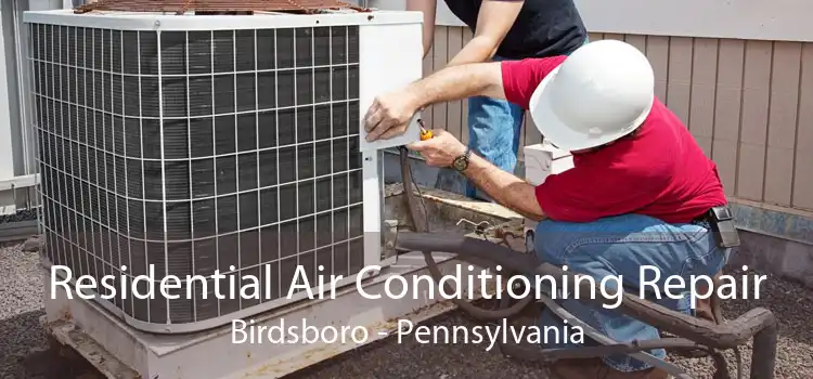 Residential Air Conditioning Repair Birdsboro - Pennsylvania