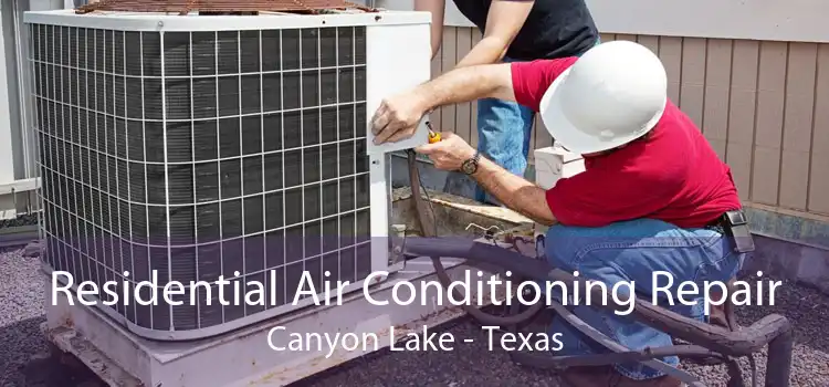 Residential Air Conditioning Repair Canyon Lake - Texas