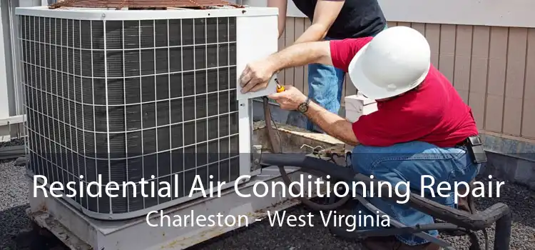 Residential Air Conditioning Repair Charleston - West Virginia