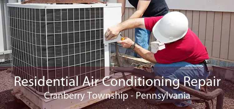 Residential Air Conditioning Repair Cranberry Township - Pennsylvania