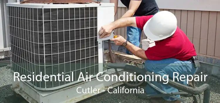 Residential Air Conditioning Repair Cutler - California