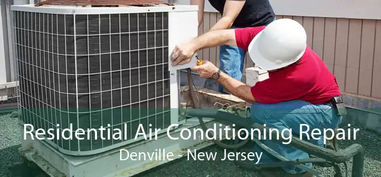Residential Air Conditioning Repair Denville - New Jersey