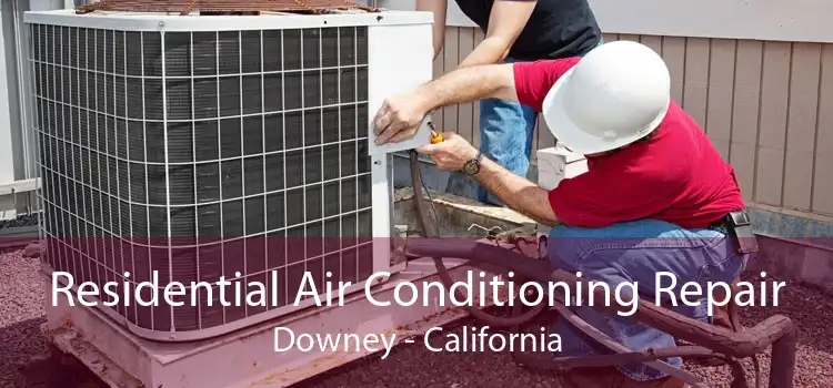 Residential Air Conditioning Repair Downey - California
