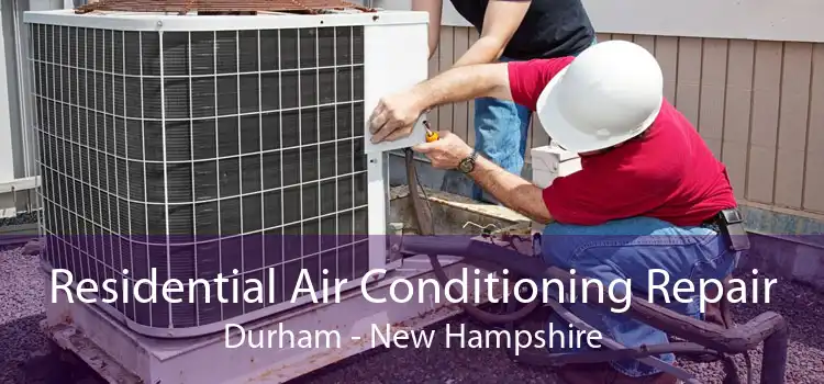 Residential Air Conditioning Repair Durham - New Hampshire