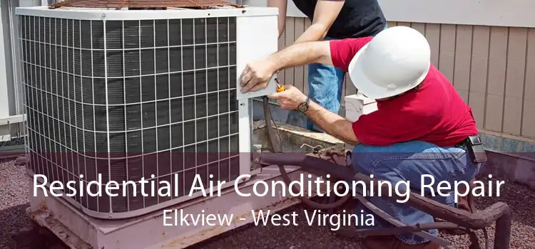 Residential Air Conditioning Repair Elkview - West Virginia