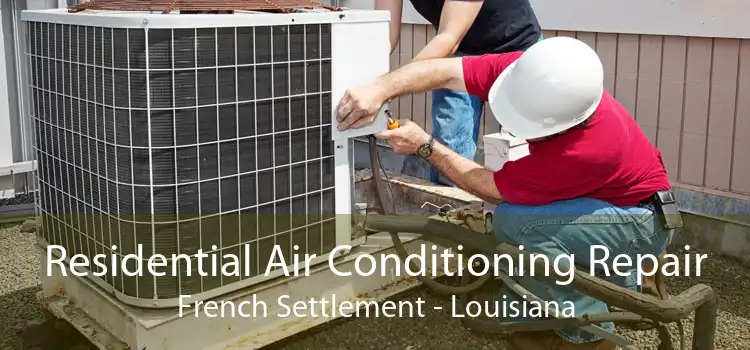 Residential Air Conditioning Repair French Settlement - Louisiana