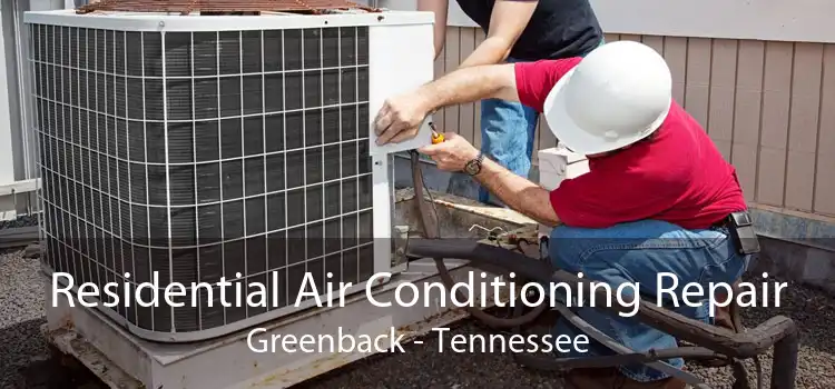 Residential Air Conditioning Repair Greenback - Tennessee