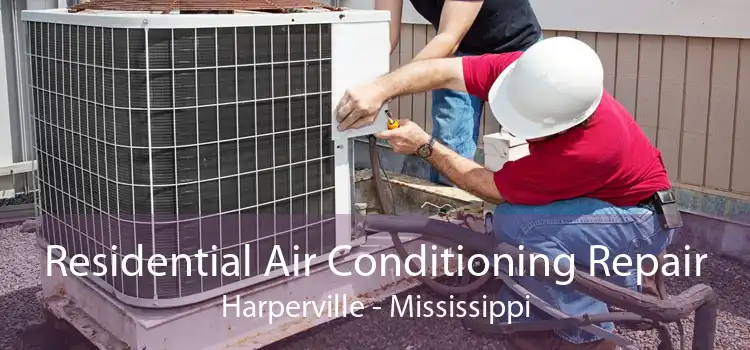 Residential Air Conditioning Repair Harperville - Mississippi