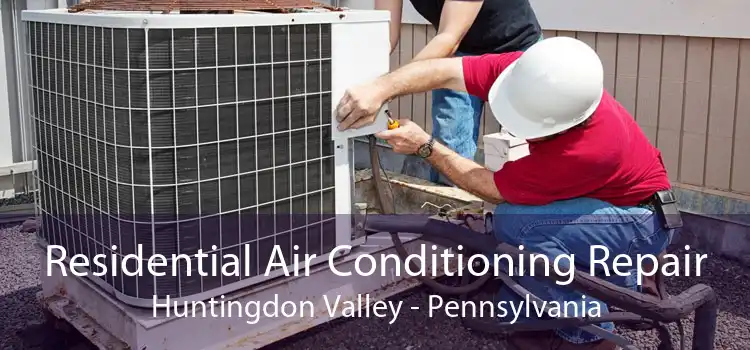 Residential Air Conditioning Repair Huntingdon Valley - Pennsylvania