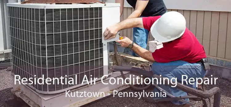 Residential Air Conditioning Repair Kutztown - Pennsylvania