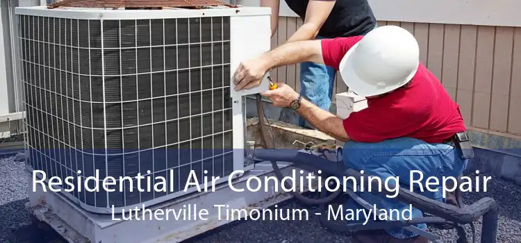 Residential Air Conditioning Repair Lutherville Timonium - Maryland