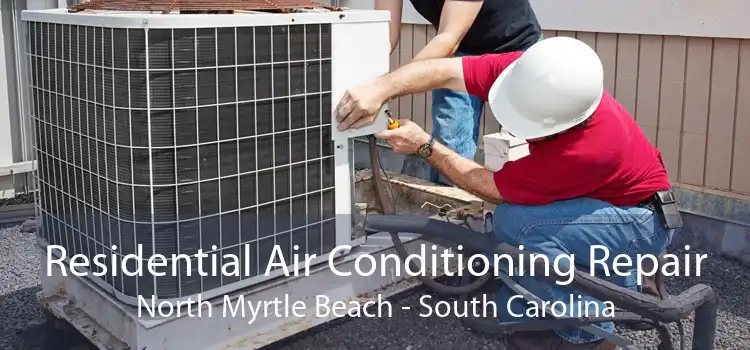 Residential Air Conditioning Repair North Myrtle Beach - South Carolina