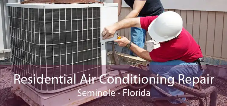 Residential Air Conditioning Repair Seminole - Florida