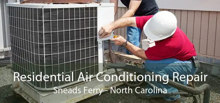 Residential Air Conditioning Repair Sneads Ferry - North Carolina