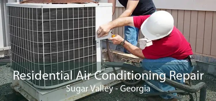 Residential Air Conditioning Repair Sugar Valley - Georgia