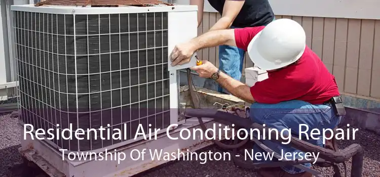 Residential Air Conditioning Repair Township Of Washington - New Jersey