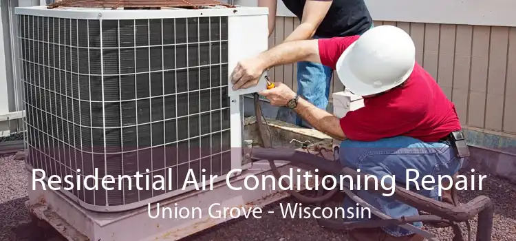 Residential Air Conditioning Repair Union Grove - Wisconsin