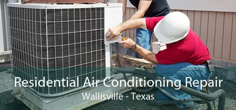 Residential Air Conditioning Repair Wallisville - Texas