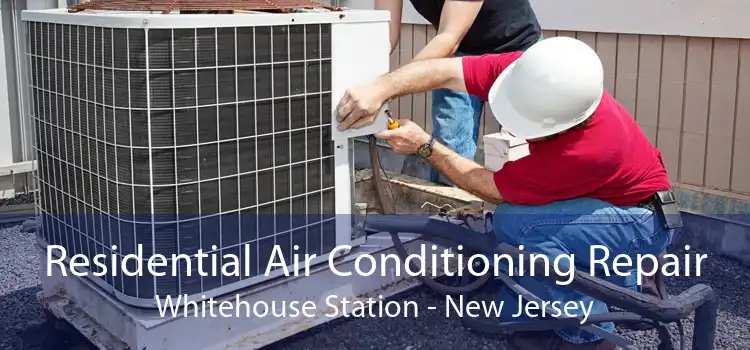 Residential Air Conditioning Repair Whitehouse Station - New Jersey